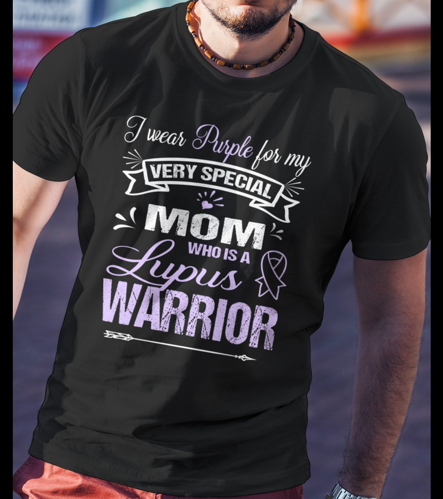 I Wear Purple For My Very Special Mom Who Is A Lupus Warrior T-Shirt