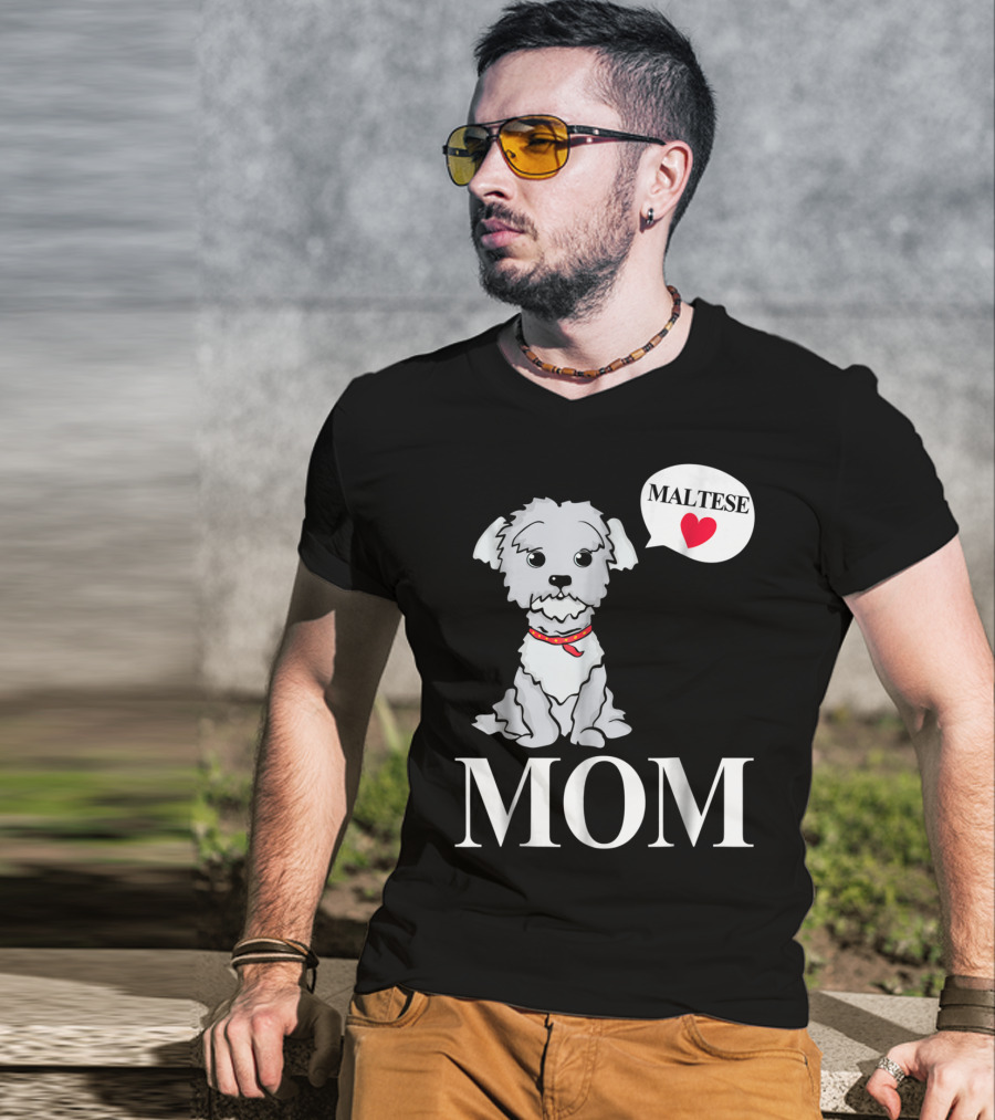Maltese Dog Mom Pet Owner Love T-Shirt