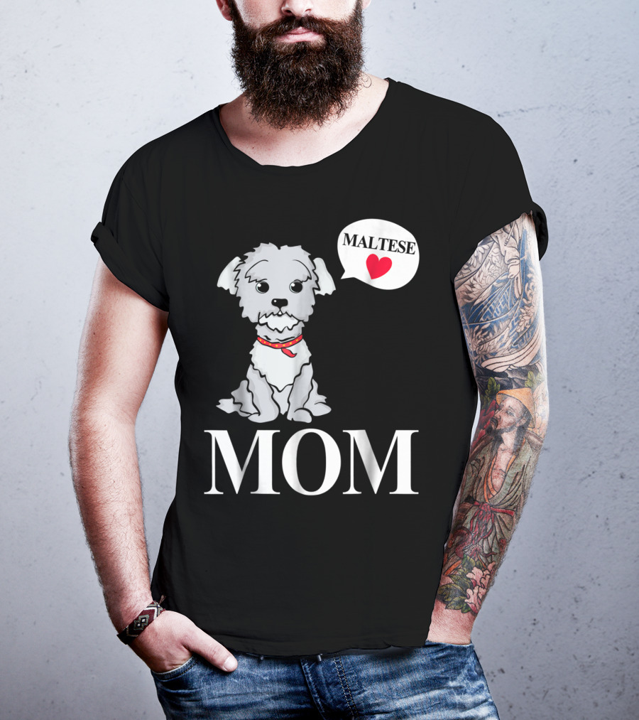 Maltese Dog Mom Pet Owner Love T-Shirt