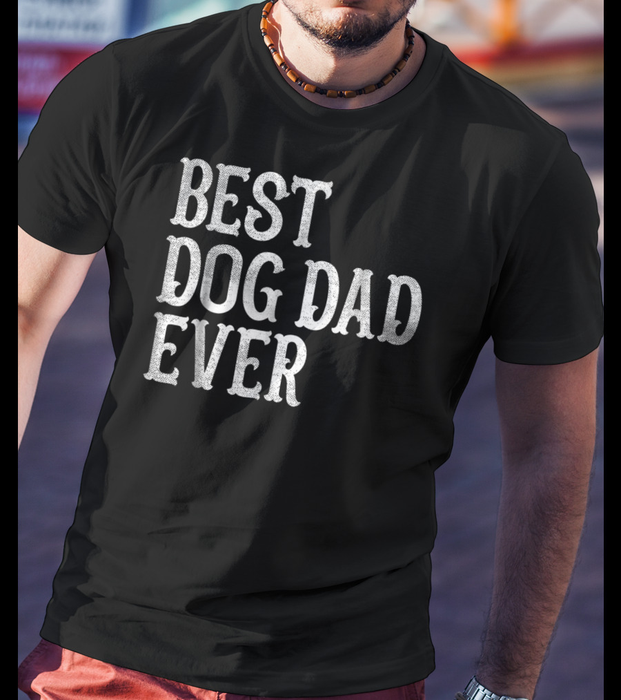 Best Dog Dad Ever From Wife Mom Mens 96 T-Shirt