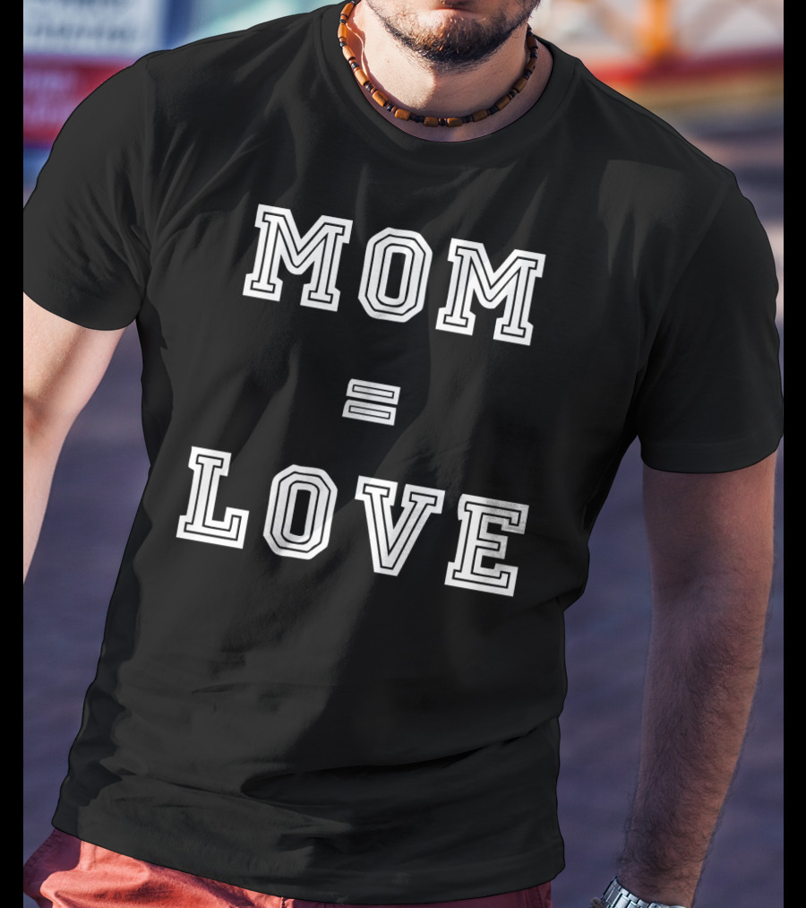Mom Love Equals Special T-Shirt