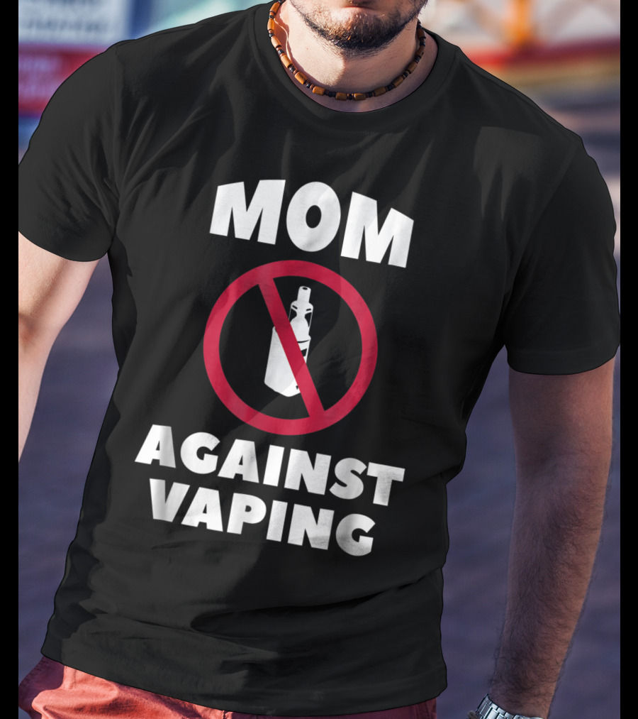 Mom Against Vaping No Symbol AntiVaping Tee28 T-Shirt