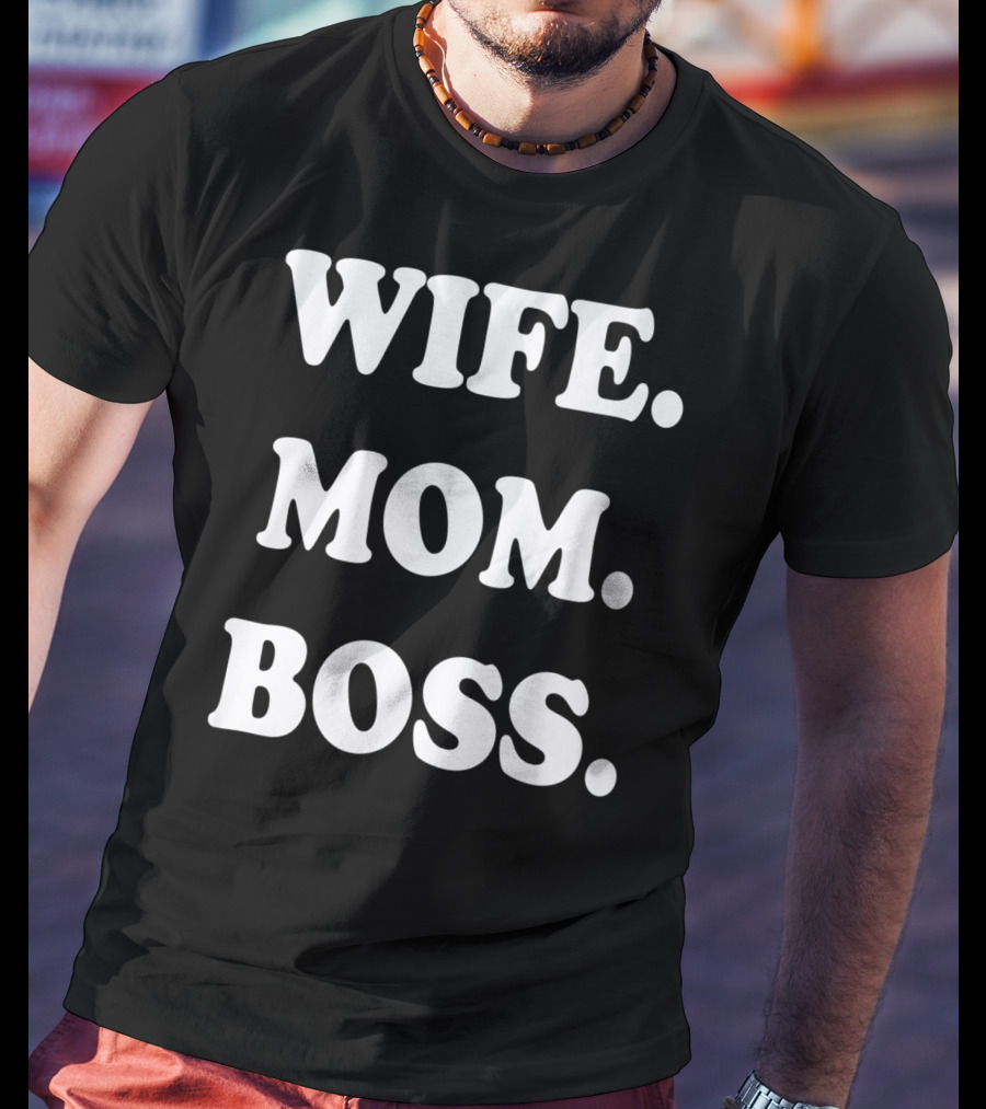 Wife Mom Boss T-Shirt
