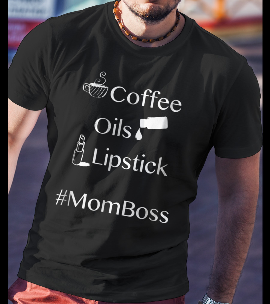 Coffee Oils Lipstick #MomBoss T-Shirt