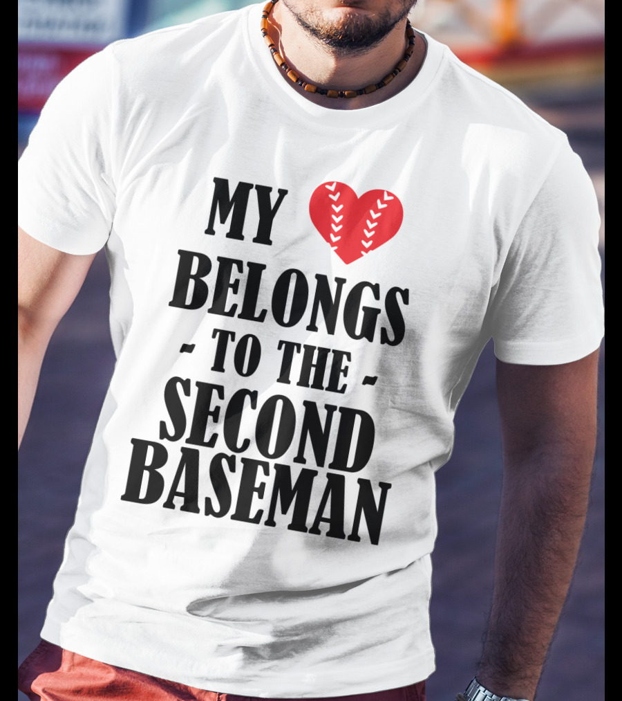 My Heart Belongs To The Second Baseman Baseball Player 76 T-Shirt