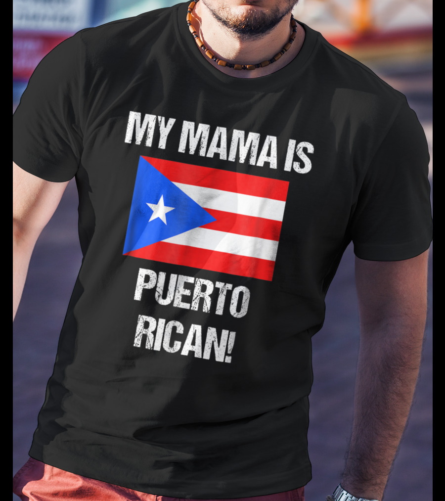 My Mama Is Puerto Rican Puerto Rico Flag T-Shirt