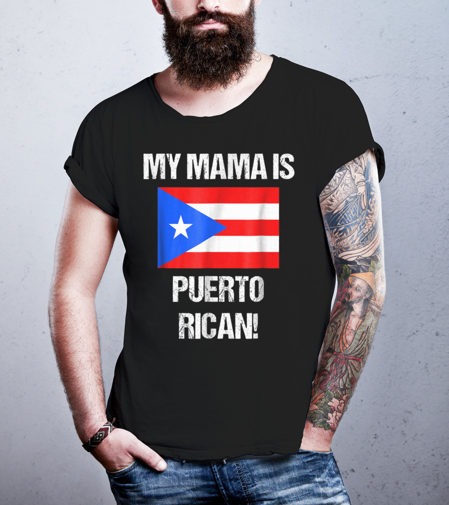 My Mama Is Puerto Rican Puerto Rico Flag T-Shirt