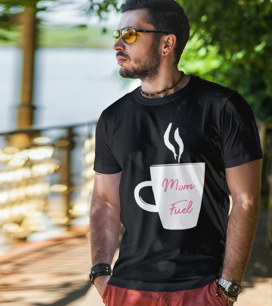 Mom Fuel Coffee Cup Funny T-Shirt