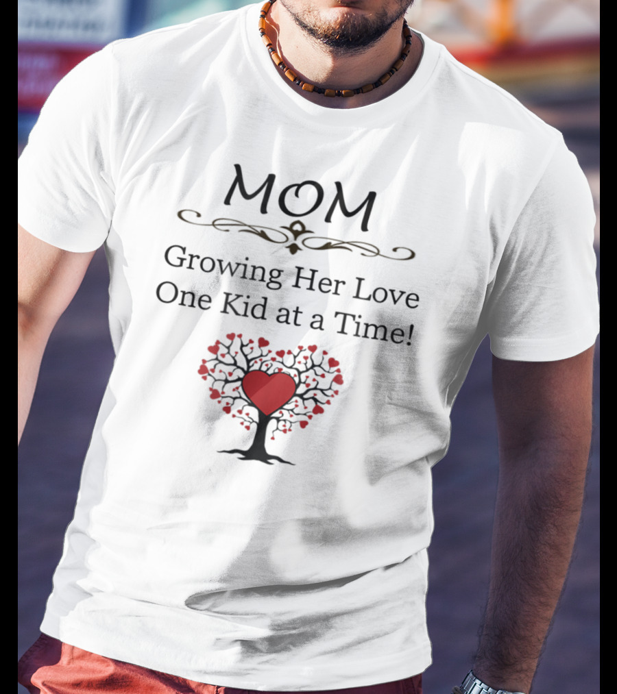 Mom Growing Her Love One Kid At A Time Tree Of Love Hearts T-Shirt