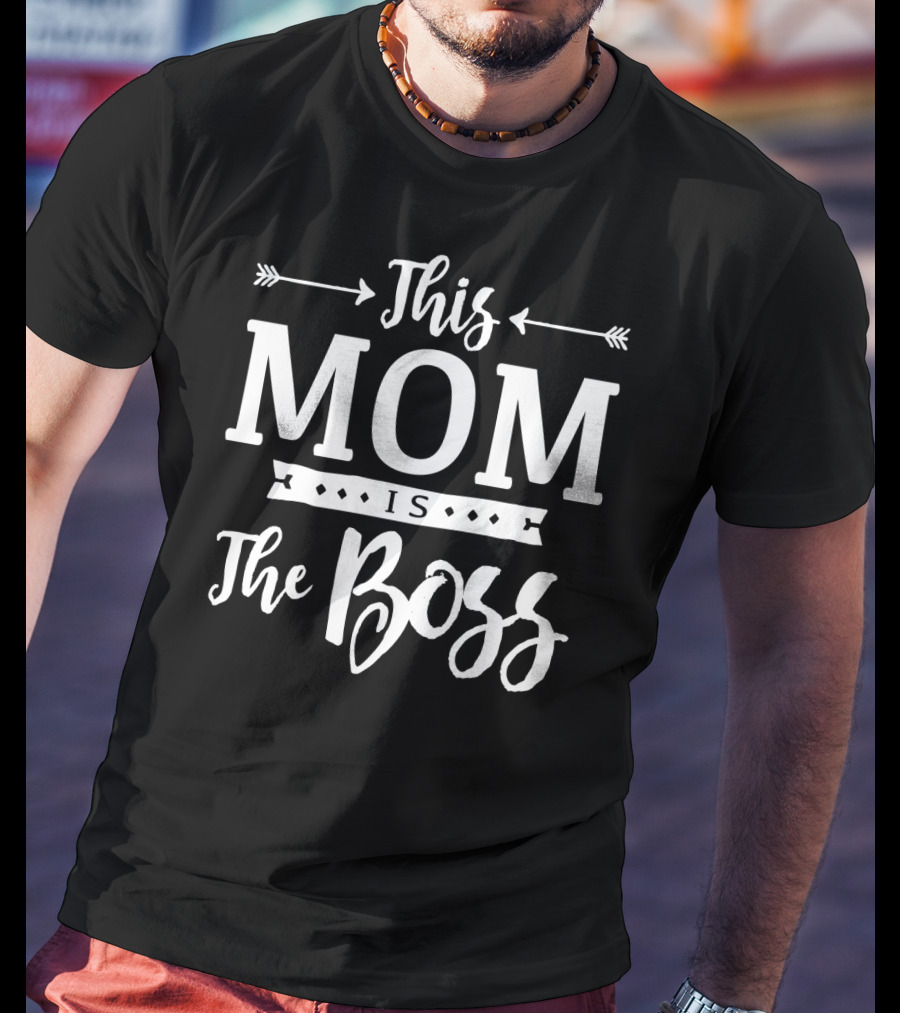 This Mom Is The Boss From Son Husband Family54 T-Shirt