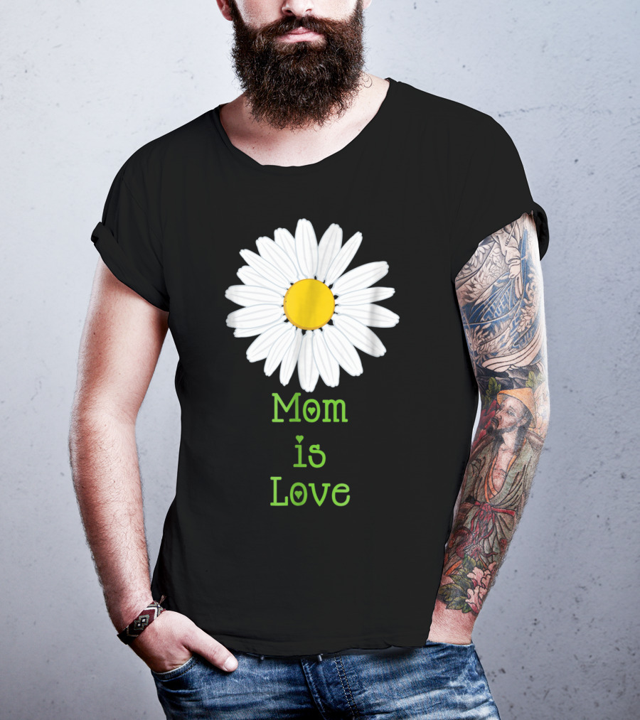 Mom Is Love With White Daisy Flower T-Shirt