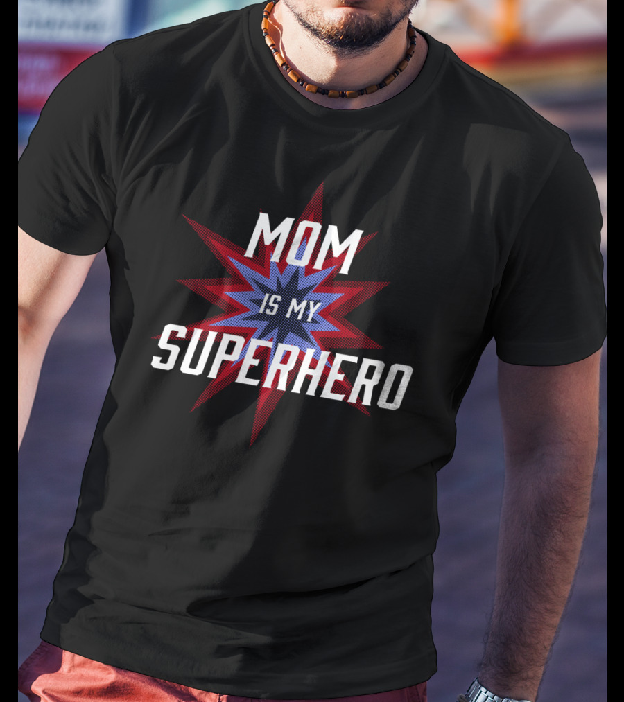 Mom Is My SuperHero Starburst T-Shirt