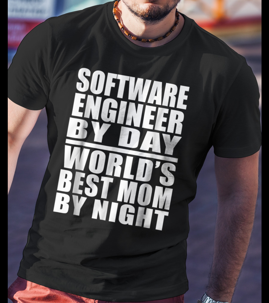 Software Engineer By Day World's Best Mom By Night T-Shirt