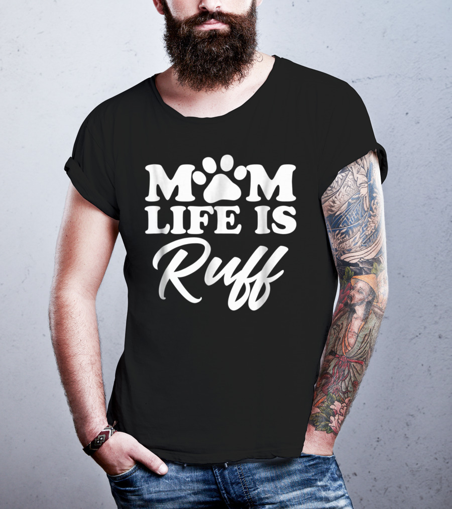 Mom Life Is Ruff Bold Rounded Font Dark87 Paw Prints T-Shirt