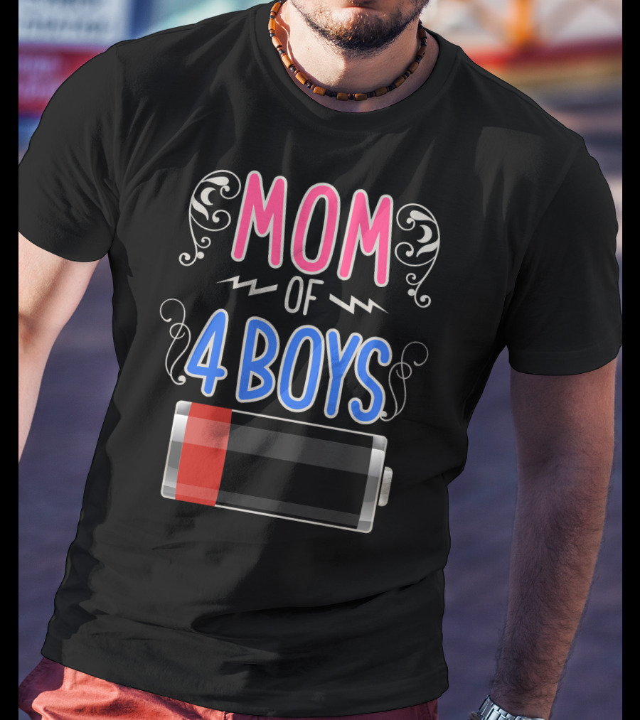 Mom Of 4 Boys Low Battery Mama Mother Four Boy Mom T-Shirt