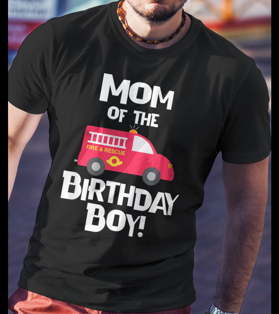 Mom Of The Birthday Boy Fire Rescue Firetruck Party93 T-Shirt