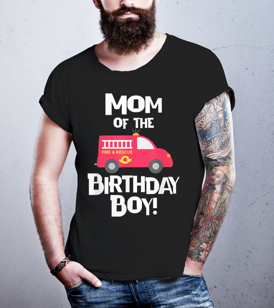 Mom Of The Birthday Boy Fire Rescue Firetruck Party93 T-Shirt