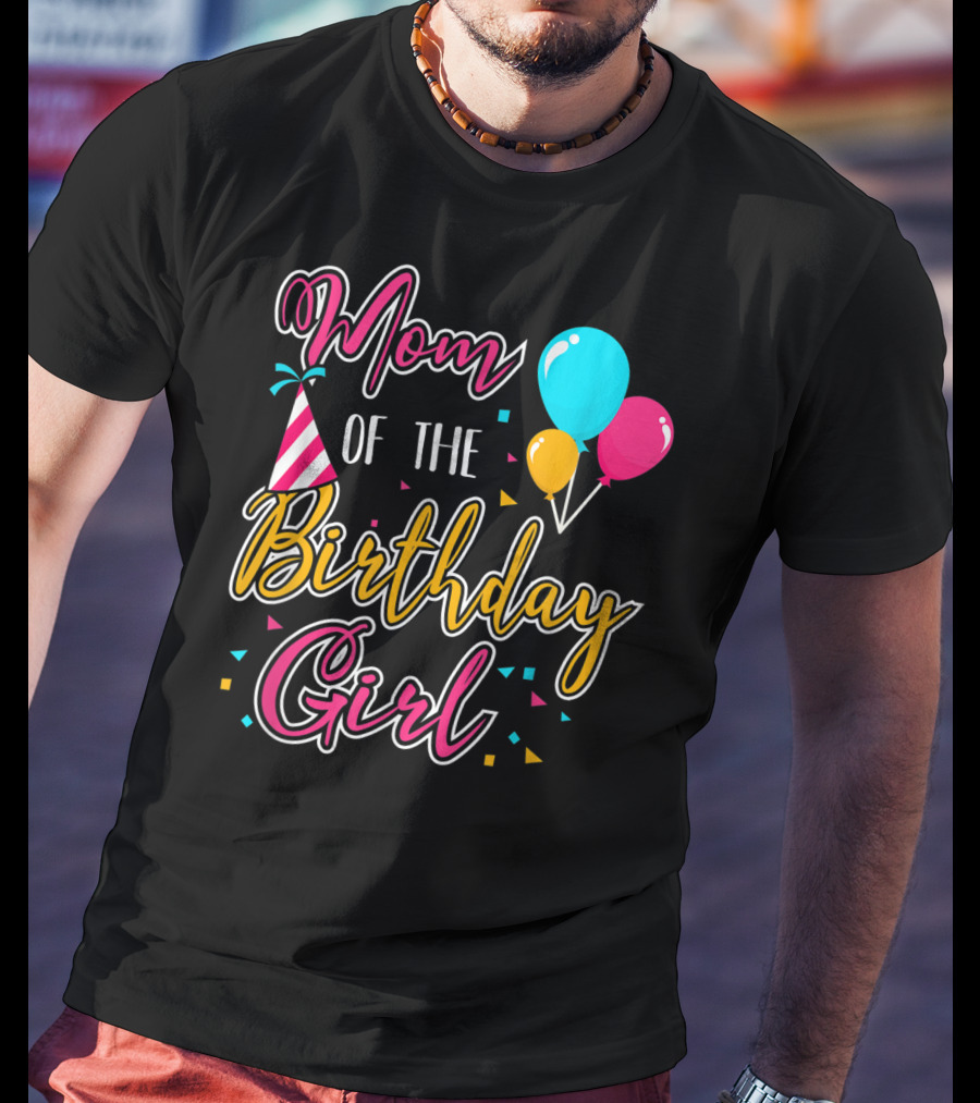 Mom Of The Birthday Girl With Balloons And Party Hat Celebration Theme 21 T-Shirt
