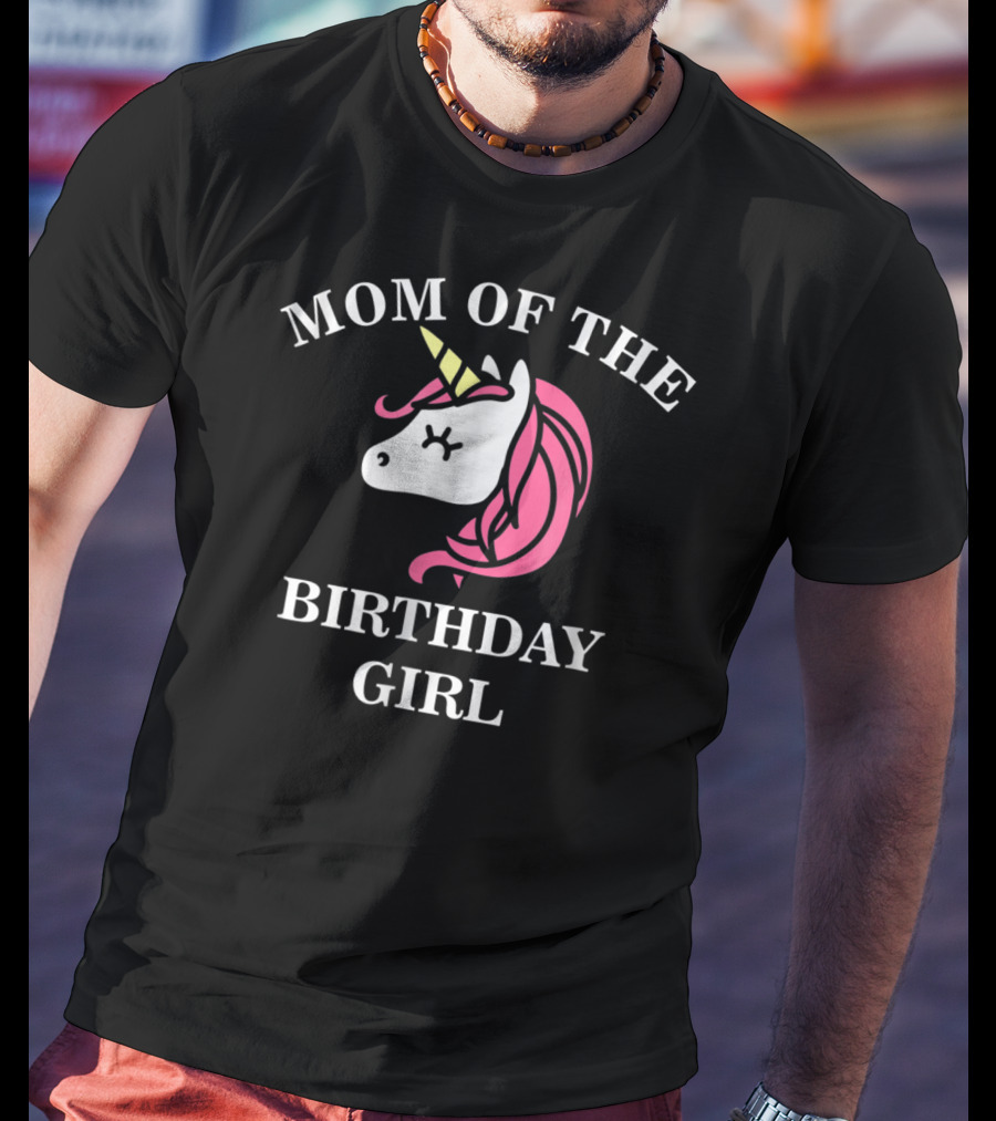 Mom Of The Birthday Girl Unicorn Cute Mommy T-Shirt