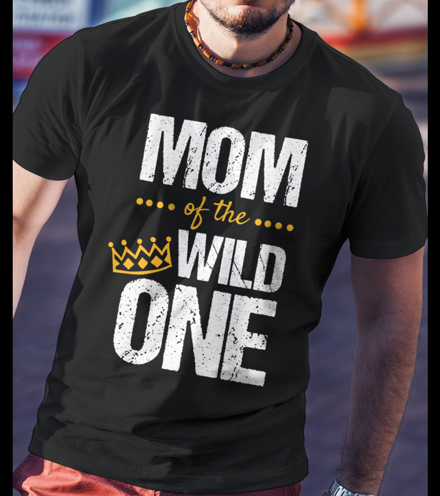 MOM Of The WILD ONE Crown 1st Birthday T-Shirt