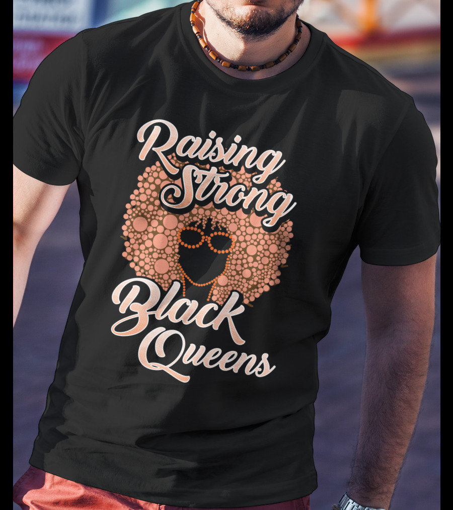 Raising Strong Black Queens T-Shirt