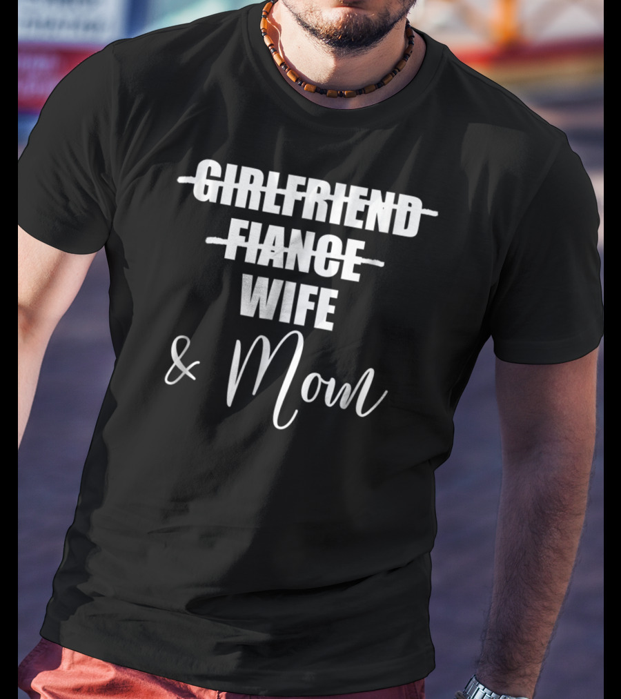 Girlfriend Fiance Wife Mom Pregnancy Announcement Mom To Be T-Shirt