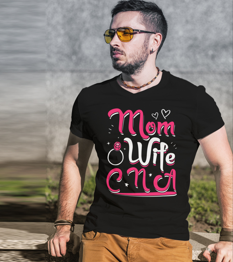Mom Wife CNA Nurse Pride Nursing Life T-Shirt