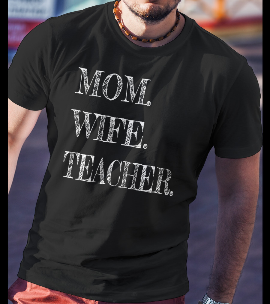 MOM WIFE TEACHER 50 T-Shirt