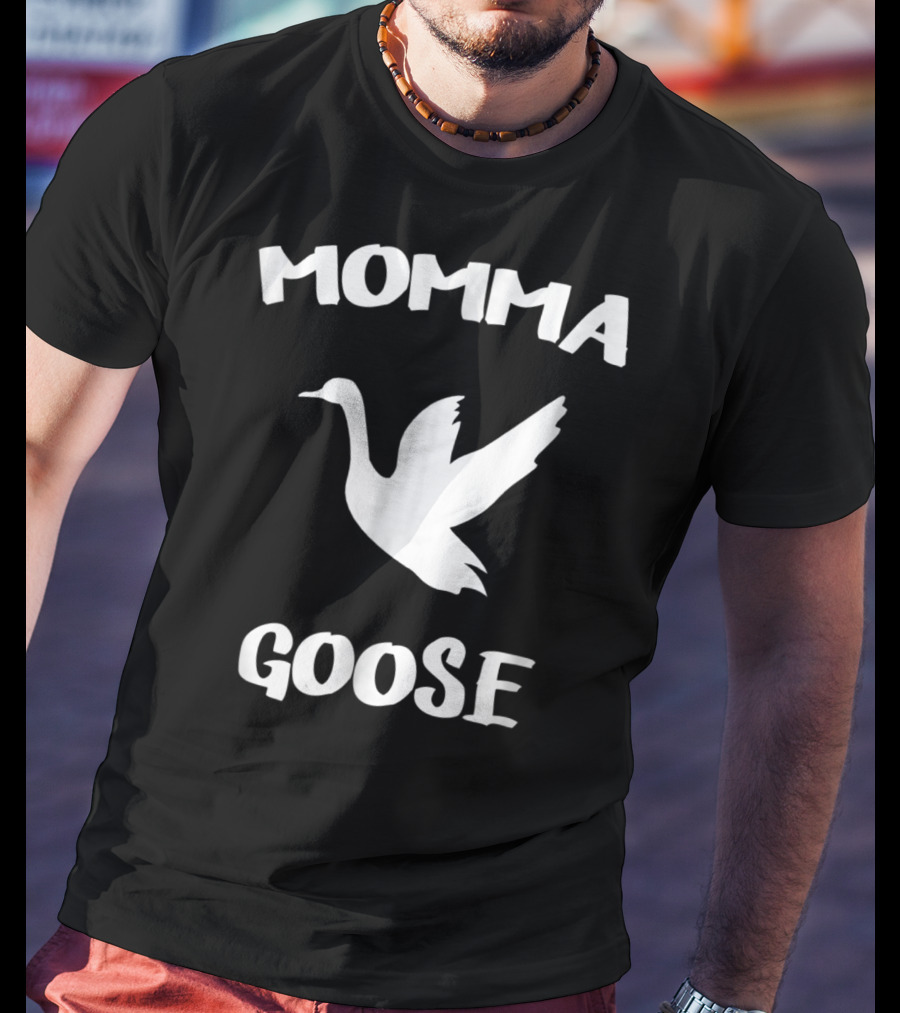 Momma Goose Funny Mom Mama Mother Goose T-Shirt