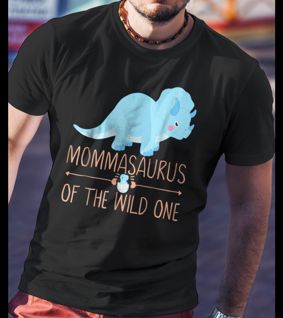 Mommasaurus Of The Wild One Funny New Mommy Ideas T-Shirt