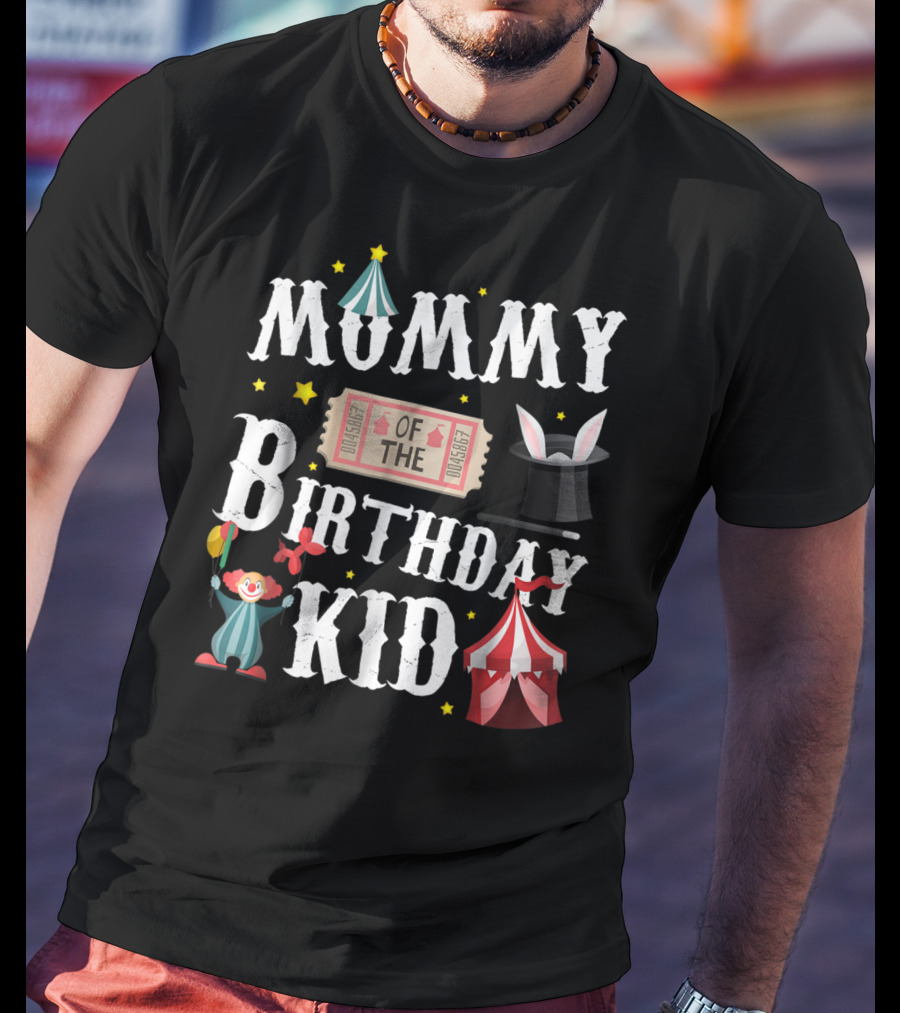 Mummy Of The Birthday Kid Ringmaster Circus Clown Tent Magic Hat T-Shirt