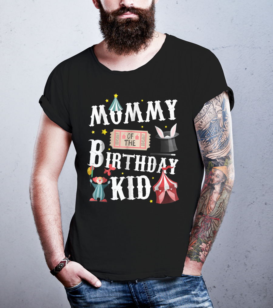 Mummy Of The Birthday Kid Ringmaster Circus Clown Tent Magic Hat T-Shirt