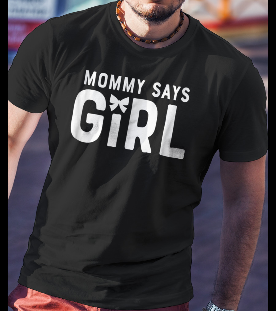 Mommy Says Girl Gender Reveal Team Mom Baby Party19 T-Shirt