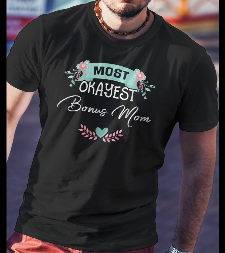 Most Okayest Bonus Mom T-Shirt
