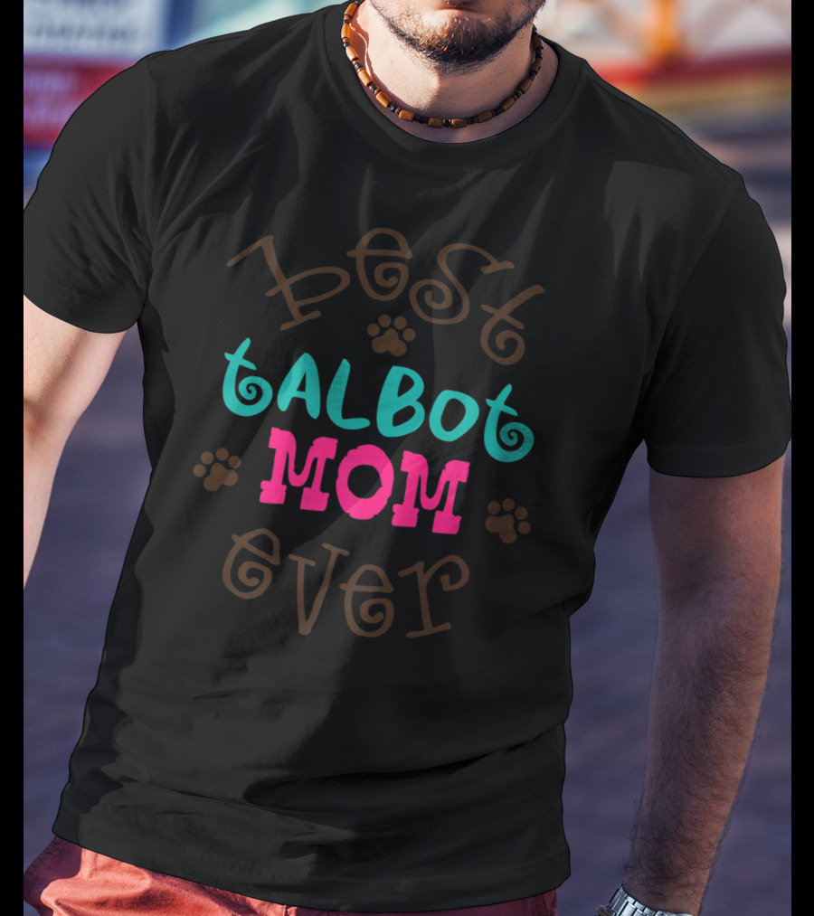 Best Talbot Dog Mom Ever T-Shirt
