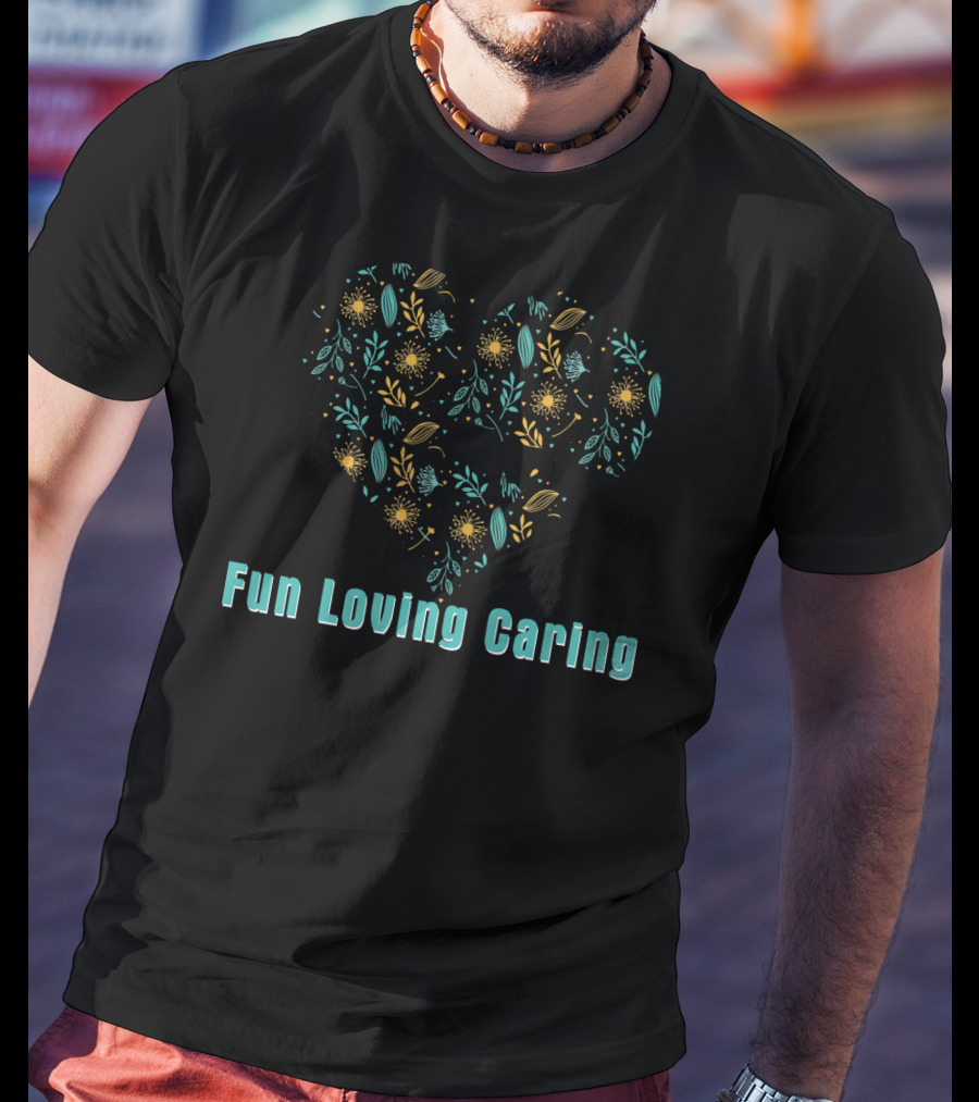 Fun Loving Caring Mother's Day Heart With Floral T-Shirt