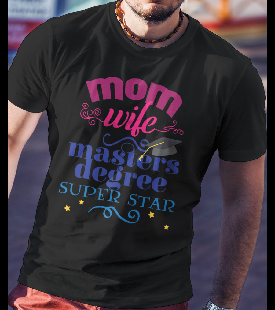 Mom Wife Masters Degree Super Star T-Shirt