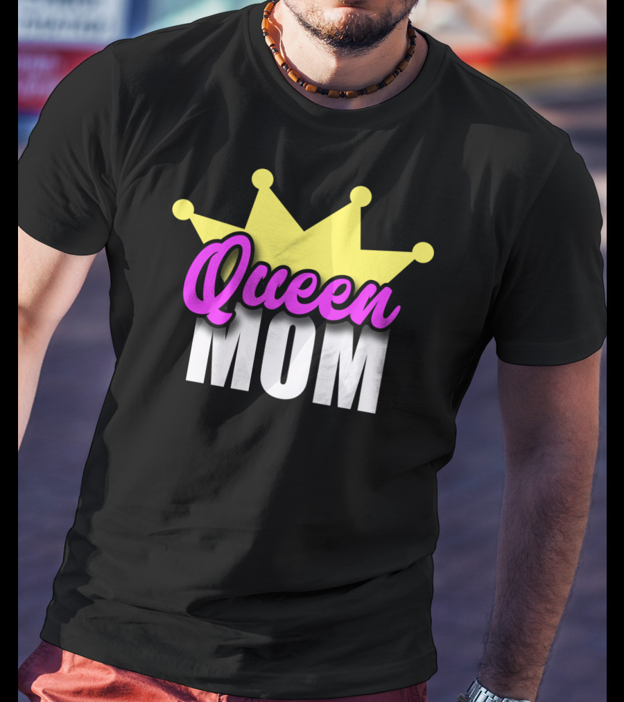 Queen Mom Ever Mothers Day Best Love T-Shirt