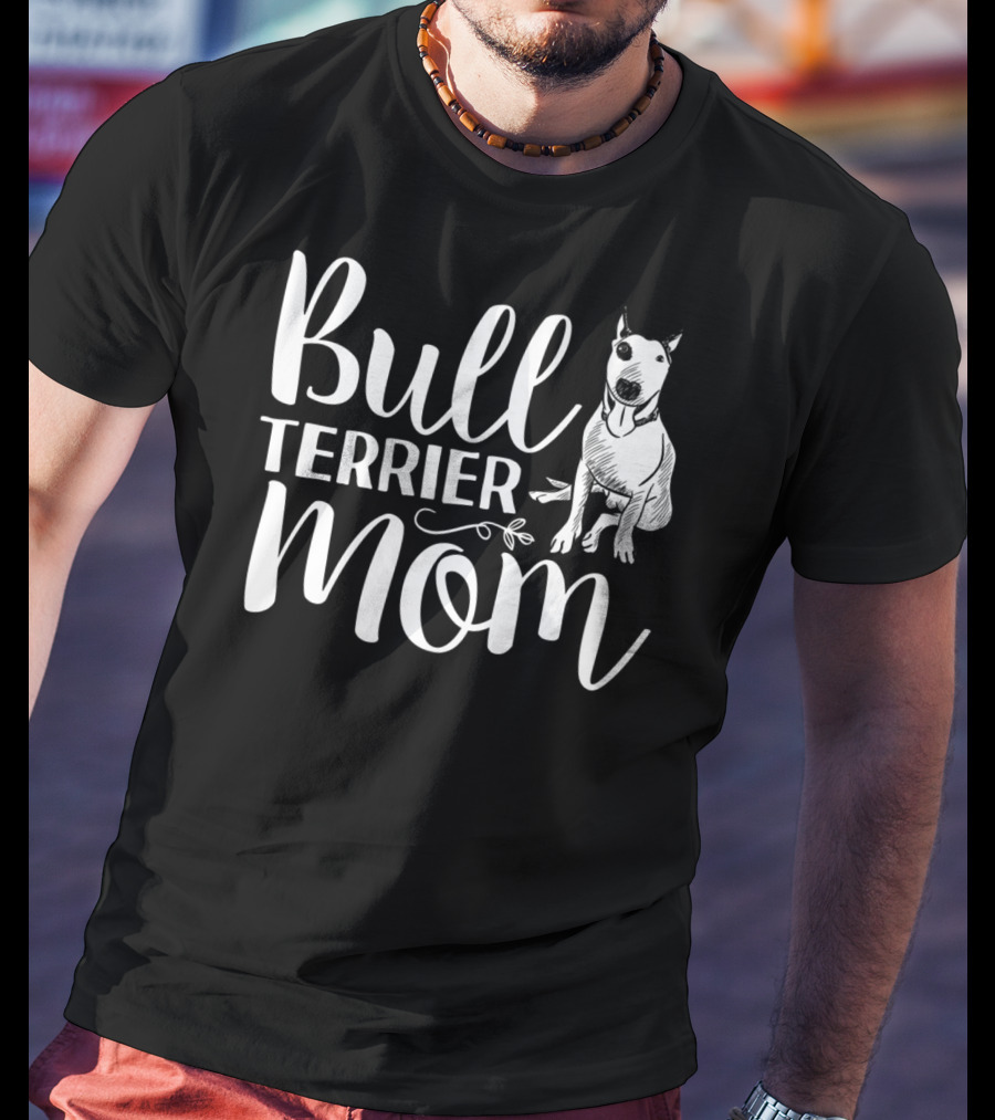 Bull Terrier Mom Mothers Day T-Shirt