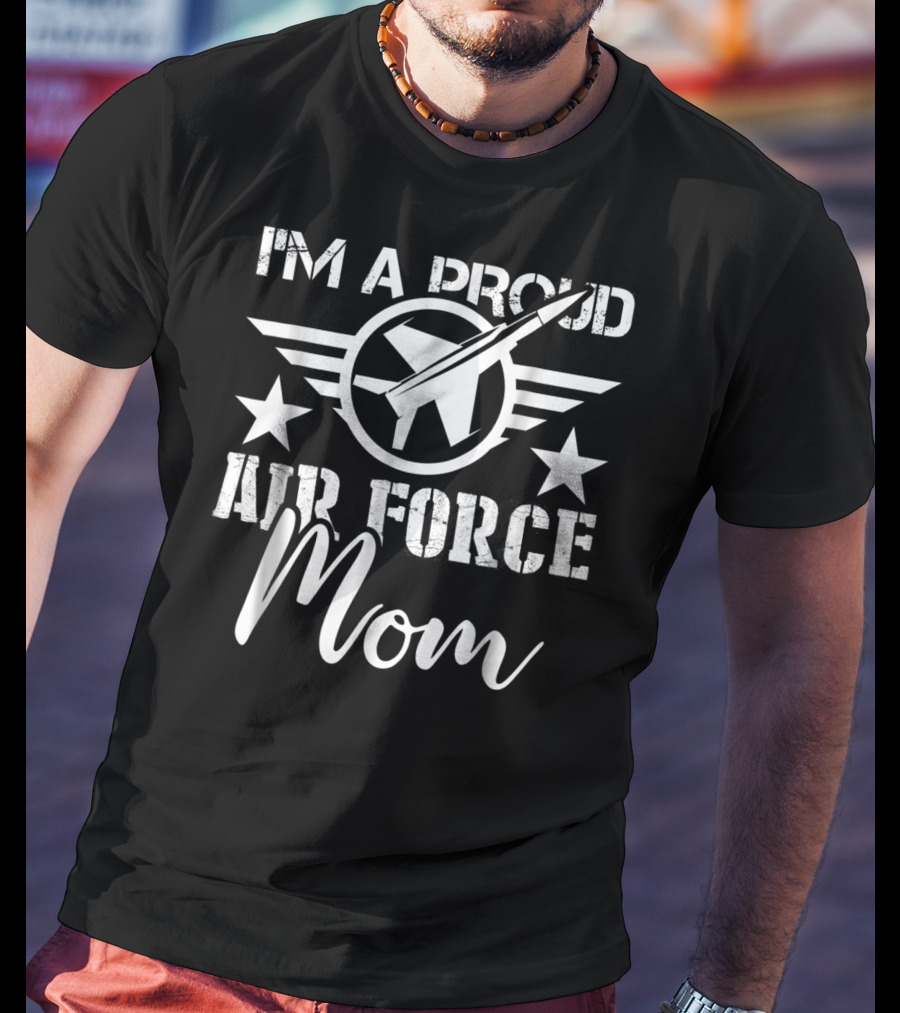 I'm A Proud Air Force Mom T-Shirt