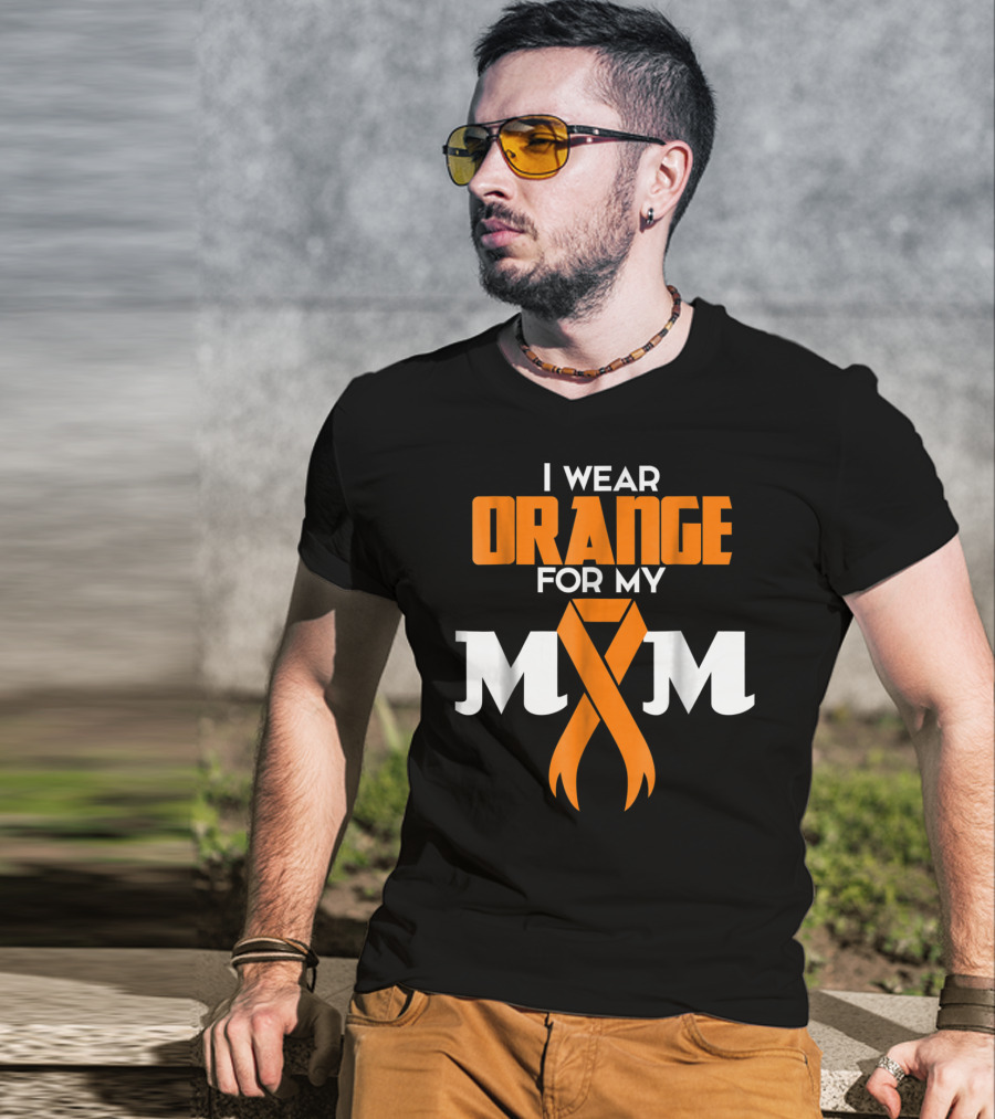 I Wear Orange For My Mom Multiple Sclerosis Awareness Support Survivor T-Shirt