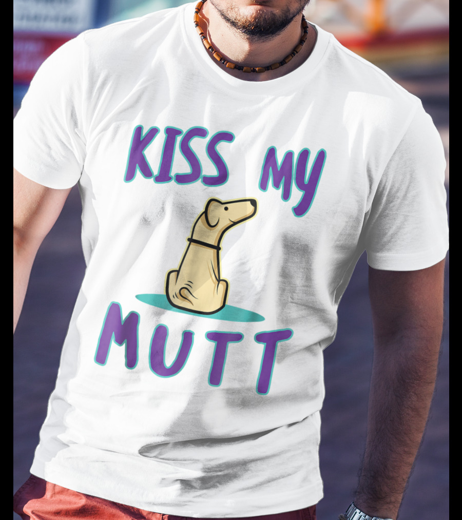 Kiss My Mutt Mutt Mom Cool National Mutt Day Dog T-Shirt
