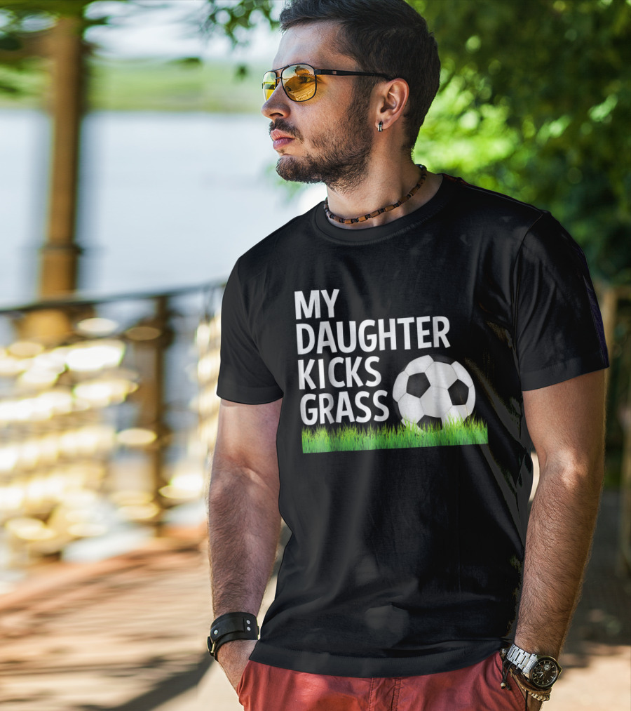 My Daughter Kicks Grass Soccer Ball Grass T-Shirt