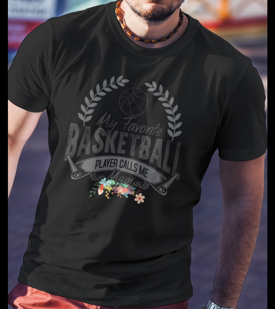 My Favorite Basketball Player Calls Me Mom With Floral Accents T-Shirt