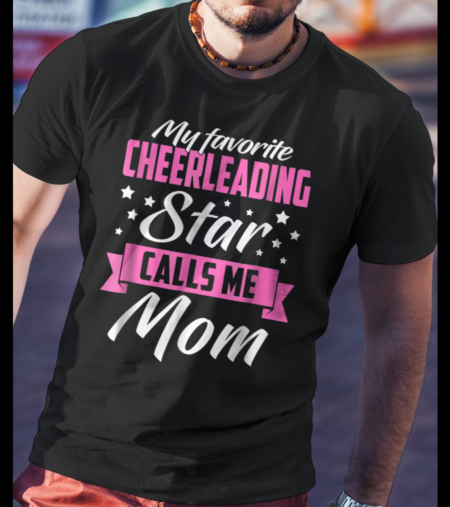 My Favorite Cheerleading Star Calls Me Mom T-Shirt