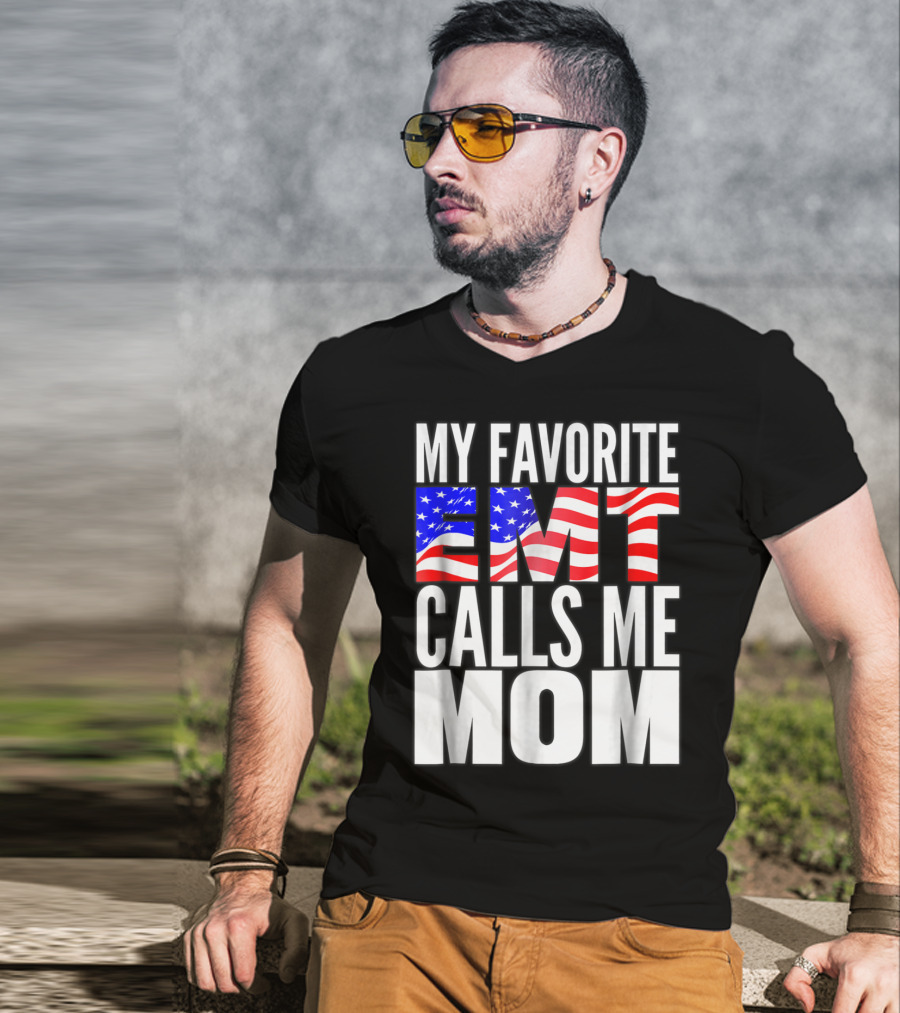 My Favorite EMT Calls Me Mom American Flag T-Shirt