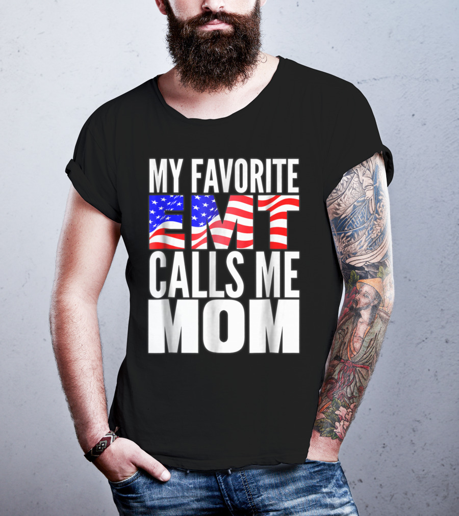My Favorite EMT Calls Me Mom American Flag T-Shirt