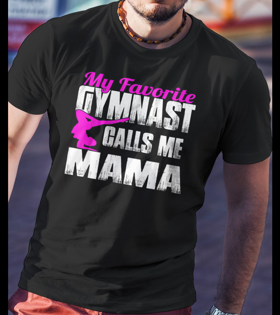 My Favorite Gymnast Calls Me Mama T-Shirt