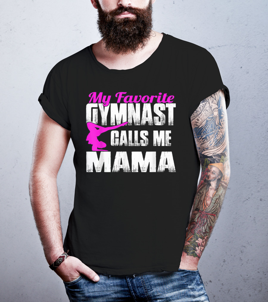 My Favorite Gymnast Calls Me Mama T-Shirt