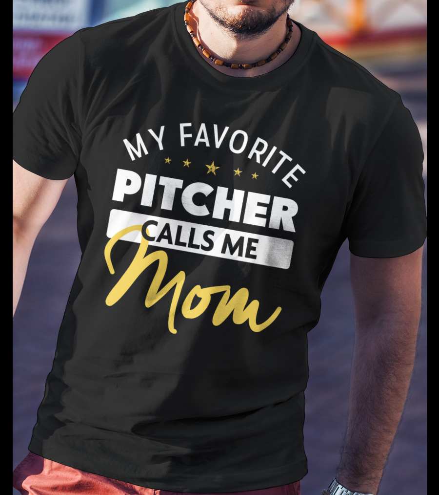 My Favorite Pitcher Calls Me Mom T-Shirt